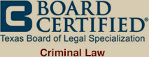 Board Certified: Texas Board of Legal Specialization